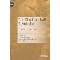 The Zimdancehall Revolution: Critical Perspectives [Hardcover]