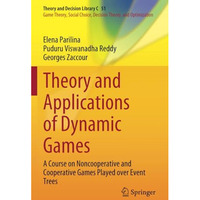 Theory and Applications of Dynamic Games: A Course on Noncooperative and Coopera [Paperback]