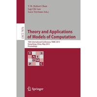 Theory and Applications of Models of Computation: 10th International Conference, [Paperback]