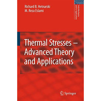 Thermal Stresses -- Advanced Theory and Applications [Hardcover]