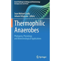 Thermophilic Anaerobes: Phylogeny, Physiology and Biotechnological Applications [Hardcover]