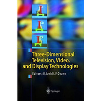 Three-Dimensional Television, Video, and Display Technologies [Hardcover]