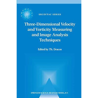 Three-Dimensional Velocity and Vorticity Measuring and Image Analysis Techniques [Paperback]