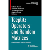 Toeplitz Operators and Random Matrices: In Memory of Harold Widom [Paperback]