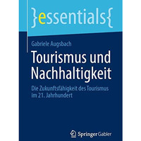 Tourismus und Nachhaltigkeit: Die Zukunftsf?higkeit des Tourismus im 21. Jahrhun [Paperback]