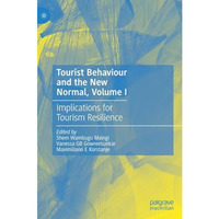 Tourist Behaviour and the New Normal, Volume I: Implications for Tourism Resilie [Hardcover]