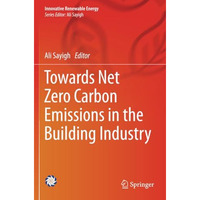 Towards Net Zero Carbon Emissions in the Building Industry [Paperback]