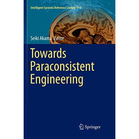 Towards Paraconsistent Engineering [Paperback]