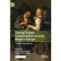 Tracing Private Conversations in Early Modern Europe: Talking in Everyday Life [Paperback]