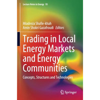 Trading in Local Energy Markets and Energy Communities: Concepts, Structures and [Paperback]