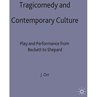 Tragicomedy and Contemporary Culture: Play and Performance from Beckett to Shepa [Hardcover]