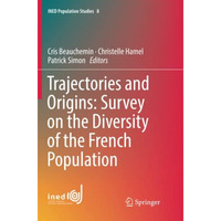 Trajectories and Origins: Survey on the Diversity of the French Population [Paperback]