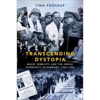 Transcending Dystopia: Music, Mobility, and the Jewish Community in Germany, 194 [Hardcover]