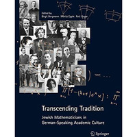 Transcending Tradition: Jewish Mathematicians in German Speaking Academic Cultur [Paperback]