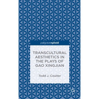 Transcultural Aesthetics in the Plays of Gao Xingjian [Hardcover]