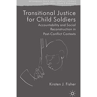 Transitional Justice for Child Soldiers: Accountability and Social Reconstructio [Paperback]