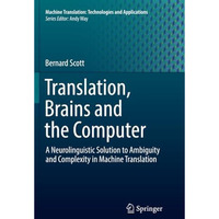 Translation, Brains and the Computer: A Neurolinguistic Solution to Ambiguity an [Paperback]