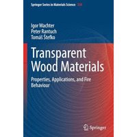 Transparent Wood Materials: Properties, Applications, and Fire Behaviour [Paperback]