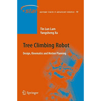 Tree Climbing Robot: Design, Kinematics and Motion Planning [Hardcover]