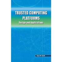 Trusted Computing Platforms: Design and Applications [Hardcover]