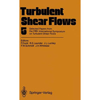 Turbulent Shear Flows 5: Selected Papers from the Fifth International Symposium  [Paperback]