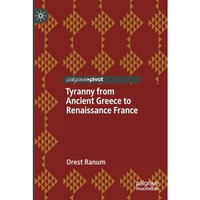 Tyranny from Ancient Greece to Renaissance France [Paperback]