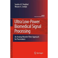 Ultra Low-Power Biomedical Signal Processing: An Analog Wavelet Filter Approach  [Paperback]