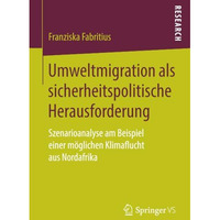 Umweltmigration als sicherheitspolitische Herausforderung: Szenarioanalyse am Be [Paperback]