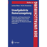 Unaufgebohrte Humerusnagelung: Klinische und biomechanische Untersuchungen eines [Paperback]