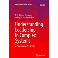 Understanding Leadership in Complex Systems: A Praxeological Perspective [Paperback]