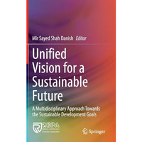 Unified Vision for a Sustainable Future: A Multidisciplinary Approach Towards th [Hardcover]