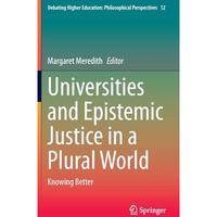 Universities and Epistemic Justice in a Plural World: Knowing Better [Hardcover]