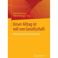 Unser Alltag ist voll von Gesellschaft: Sozialwissenschaftliche Beitr?ge [Paperback]