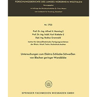 Untersuchungen zum Elektro-Schlacke-Schwei?en von Blechen geringer Wanddicke [Paperback]