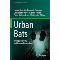 Urban Bats: Biology, Ecology, and Human Dimensions [Paperback]