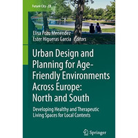 Urban Design and Planning for Age-Friendly Environments Across Europe: North and [Hardcover]