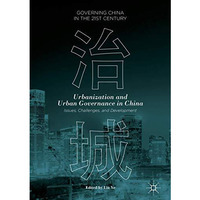 Urbanization and Urban Governance in China: Issues, Challenges, and Development [Hardcover]