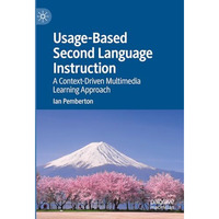 Usage-Based Second Language Instruction: A Context-Driven Multimedia Learning Ap [Hardcover]