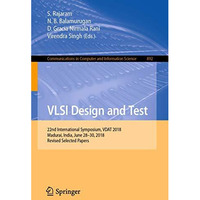 VLSI Design and Test: 22nd International Symposium, VDAT 2018, Madurai, India, J [Paperback]