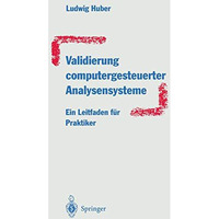 Validierung computergesteuerter Analysensysteme: Ein Leitfaden f?r Praktiker [Paperback]