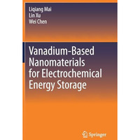 Vanadium-Based Nanomaterials for Electrochemical Energy Storage [Hardcover]