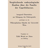 Vergleichende embryologische Studien ?ber die Familie der Caprifoliaceae: Inaugu [Paperback]