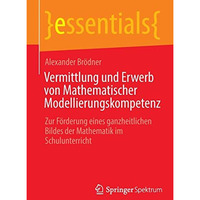 Vermittlung und Erwerb von Mathematischer Modellierungskompetenz: Zur F?rderung  [Paperback]