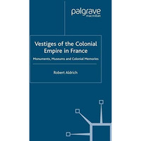 Vestiges of Colonial Empire in France [Paperback]