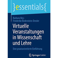 Virtuelle Veranstaltungen in Wissenschaft und Lehre: Eine praxisorientierte Einf [Paperback]