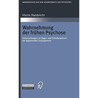 Wahrnehmung der fr?hen Psychose: Untersuchungen zur Eigen- und Fremdanamnese der [Paperback]