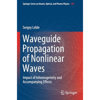 Waveguide Propagation of Nonlinear Waves: Impact of Inhomogeneity and Accompanyi [Paperback]