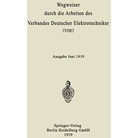 Wegweiser durch die Arbeiten des Verbandes Deutscher Elektrotechniker (VDE): Aus [Paperback]