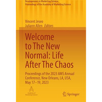 Welcome to The New Normal: Life After The Chaos: Proceedings of the 2023 AMS Ann [Hardcover]