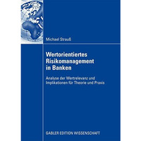 Wertorientiertes Risikomanagement in Banken: Analyse der Wertrelevanz und Implik [Paperback]